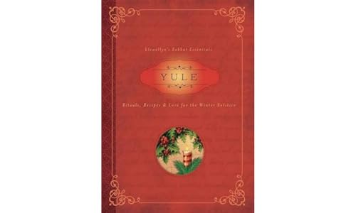 YULE RITUALS RECIPES & LORE FOR THE WINT