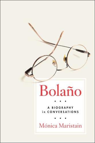 BOLANO A BIOGRAPHY IN CONVERSATIONS